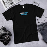 DEMand Better® Unisex T-Shirt